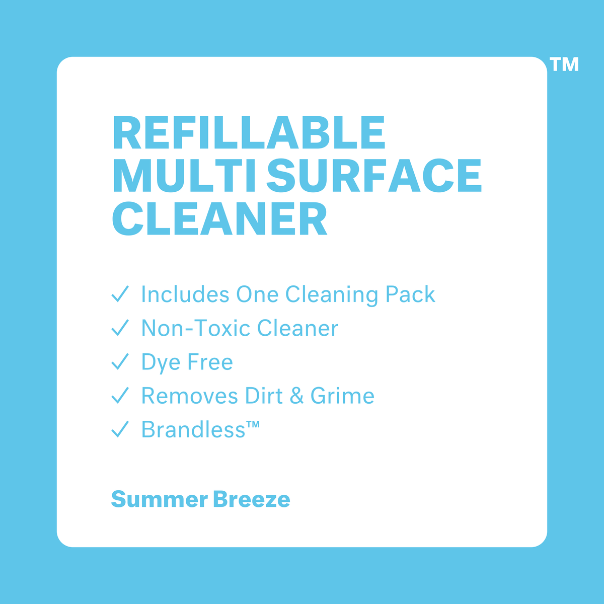 Refillable Multi Surface Cleaner.  Includes one cleaning pack. Non-toxic cleaner. Dye free. Removes dirt and grime. Brandless. Summer Breeze.
