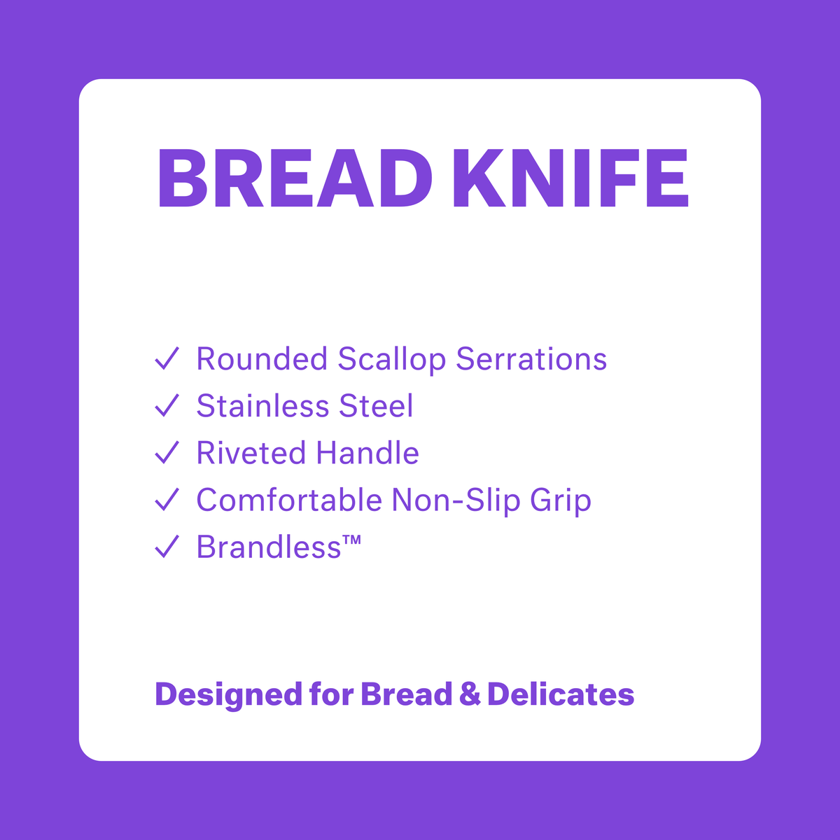 Bread knife. Rounded scallop serrations, stainless steel, riveted handle, comfortable non-slip grip, Brandless