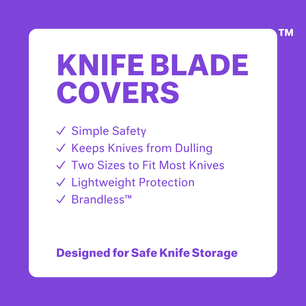 Knife blade covers: simple safety, keeps knives from dulling, two sizes to fit most knives, lightweight protection, brandless