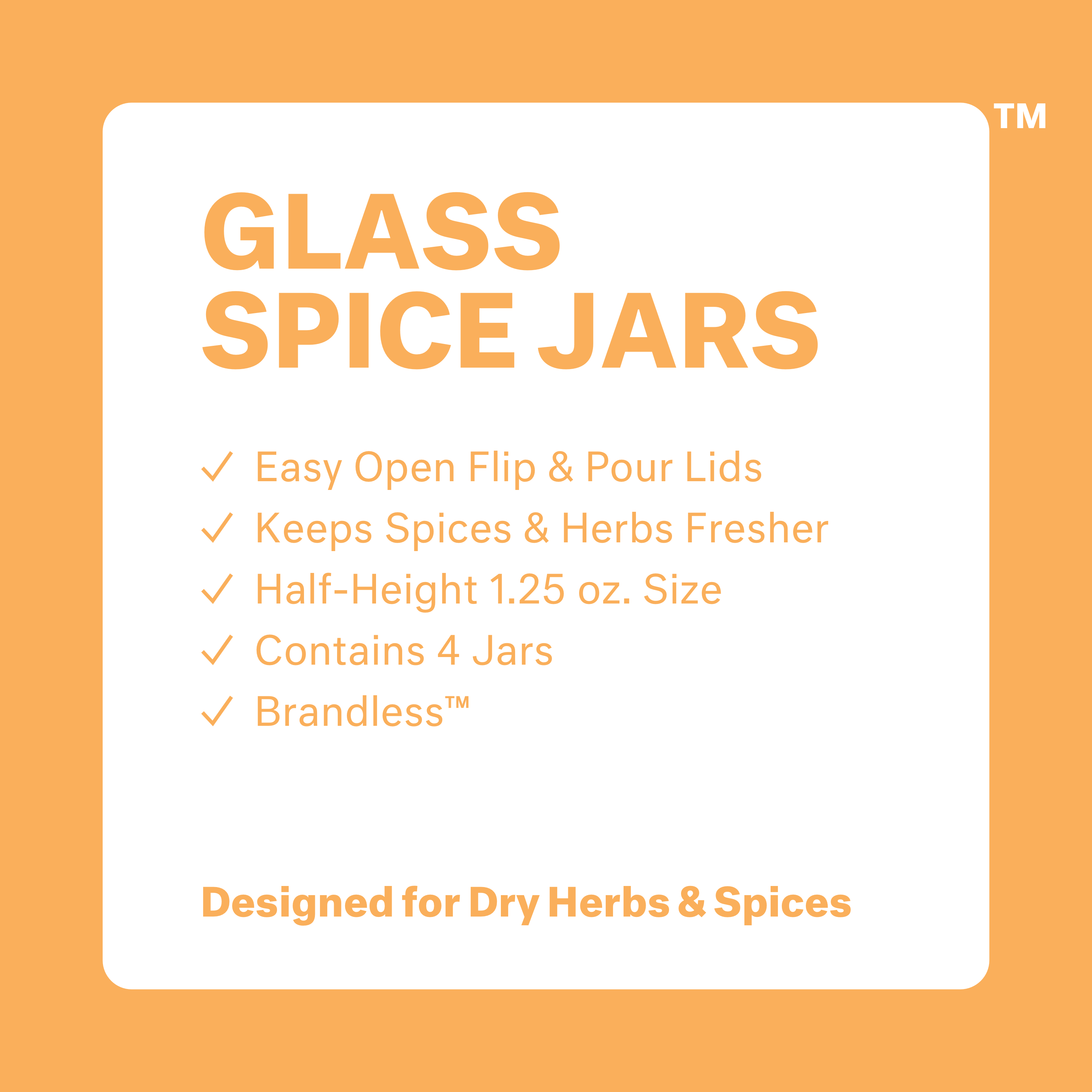 Glass Spice Jars: easy open flip & pour lids, keeps spices and herbs fresher, half-height 1.25oz size, contains 4 jars. Brandless. Designed for Dry Herbs and Spices.
