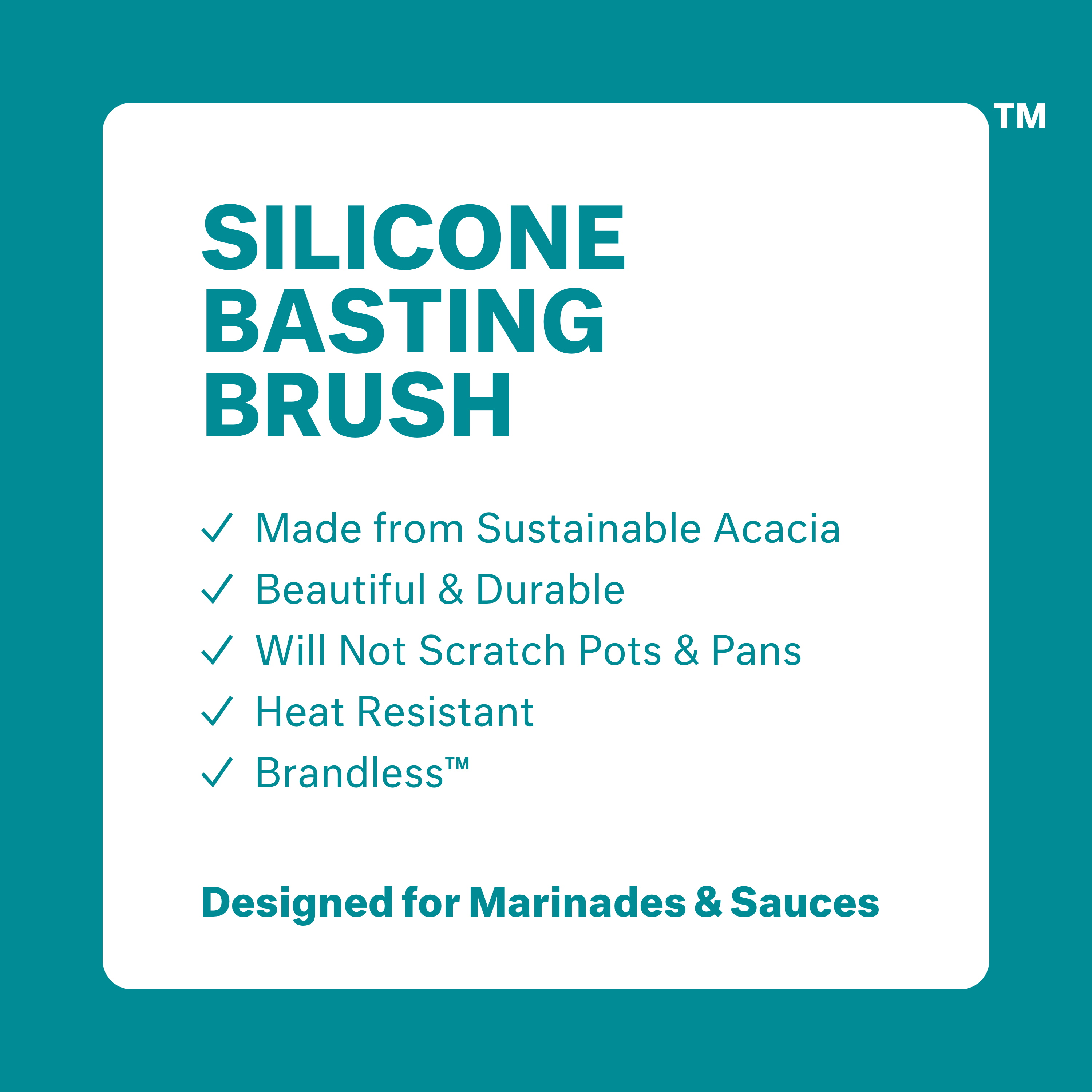 Silicone basting brush: made from sustainable acacia, beautiul & durable, will not scratch pots & pans, heat resistant, brandless. Designed for marinades and sauces.