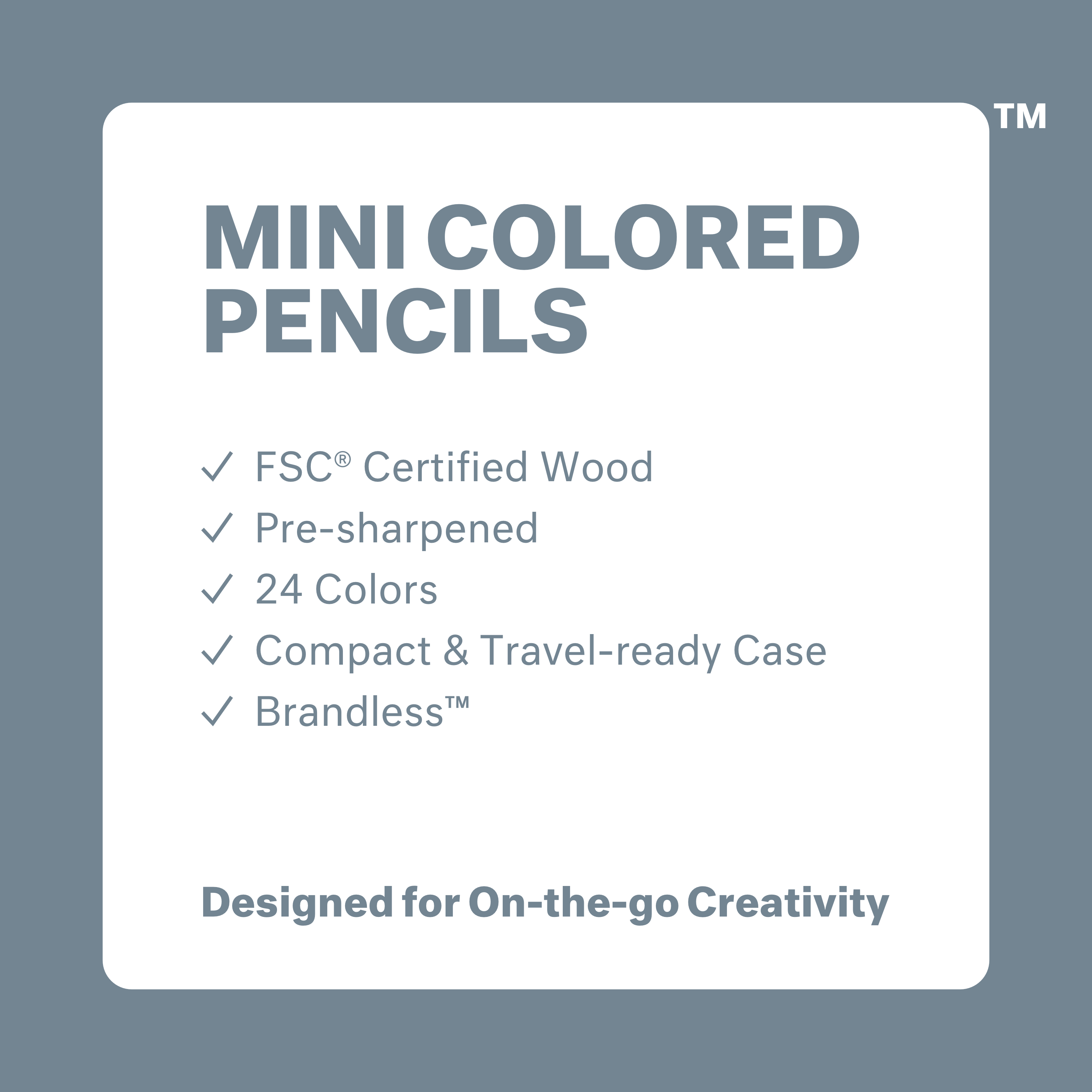 Mini Colored Pencils. FSC certified wood. Pre-sharpened. 24 colors, Compact & travel-ready case. Brandless. Designed for on-th-go creativity.